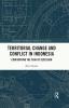 Territorial Change and Conflict in Indonesia