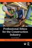 Professional Ethics for the Construction Industry