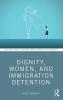 Dignity Women and Immigration Detention