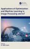 Applications of Optimization and Machine Learning in Image Processing and IoT