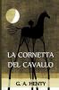 La Cornetta del Cavallo: The Cornet of Horse Italian edition