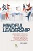 Mindful Leadership: Learning Through the Practices of Mindfulness and Compassion