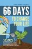 66 Days to Change Your Life: 12 Steps to Effortlessly Remove Mental Blocks Reprogram Your Brain and Become a Money Magnet