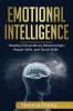 Emotional Intelligence: Develop Extraordinary Relationships People Skills and Social Skills: 1 (Human Psychology)