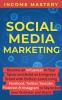 Social Media Marketing: Become an Influencer in Your Space and Build an Evergreen Brand with Endless Leads using Facebook Twitter YouTube Pinterest & Instagram to Skyrocket Your Business and Brand