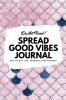 Do Not Read! Spread Good Vibes Journal: Day-To-Day Life Thoughts and Feelings (6x9 Softcover Journal / Notebook): 66 (6x9 Blank Journal)