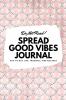 Do Not Read! Spread Good Vibes Journal: Day-To-Day Life Thoughts and Feelings (6x9 Softcover Journal / Notebook): 68 (6x9 Blank Journal)