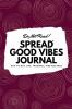 Do Not Read! Spread Good Vibes Journal: Day-To-Day Life Thoughts and Feelings (6x9 Softcover Journal / Notebook): 73 (6x9 Blank Journal)