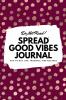 Do Not Read! Spread Good Vibes Journal: Day-To-Day Life Thoughts and Feelings (6x9 Softcover Journal / Notebook): 76 (6x9 Blank Journal)