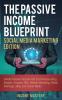 The Passive Income Blueprint Social Media Marketing Edition: Create Passive Income with Ecommerce using Shopify Amazon FBA Affiliate Marketing Retail Arbitrage eBay and Social Media