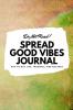 Do Not Read! Spread Good Vibes Journal: Day-To-Day Life Thoughts and Feelings (6x9 Softcover Journal / Notebook): 167 (6x9 Blank Journal)