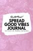 Do Not Read! Spread Good Vibes Journal: Day-To-Day Life Thoughts and Feelings (6x9 Softcover Journal / Notebook): 176 (6x9 Blank Journal)