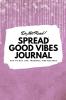 Do Not Read! Spread Good Vibes Journal: Day-To-Day Life Thoughts and Feelings (6x9 Softcover Journal / Notebook): 179 (6x9 Blank Journal)