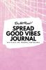 Do Not Read! Spread Good Vibes Journal: Day-To-Day Life Thoughts and Feelings (6x9 Softcover Journal / Notebook): 187 (6x9 Blank Journal)