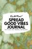 Do Not Read! Spread Good Vibes Journal: Day-To-Day Life Thoughts and Feelings (6x9 Softcover Journal / Notebook): 189 (6x9 Blank Journal)