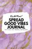 Do Not Read! Spread Good Vibes Journal: Day-To-Day Life Thoughts and Feelings (6x9 Softcover Journal / Notebook): 197 (6x9 Blank Journal)