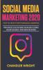 Social Media Marketing 2020: How to Crush it with Instagram Marketing - Proven Strategies to Build Your Brand Reach Millions of Customers and Grow Your Business Without Wasting Time and Money