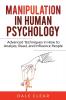 Manipulation in Human Psychology: Advanced Techniques in How to Analyze Read and Influence People: 2 (Intelligence 2.0)