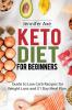 Keto Diet for Beginner's: Guide to Low Carb Recipes for Weight Loss and 21 Day Meal Plan