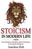 Stoicism in Modern Life: Stoic Mindset to Discipline Mental Toughness & Emotional Intelligence