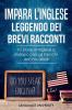 Impara l'Inglese Leggendo dei Brevi Racconti: 10 Storie in Inglese e Italiano con gli Elenchi dei Vocaboli