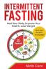 Intermittent Fasting: Heal Your Body Improve Your Health Lose Weight - Keto Diet Recipes Included