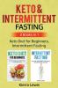 Keto & Intermittent Fasting: 2 Books in 1: Keto Diet for Beginners Intermittent Fasting