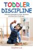 Toddler Discipline: Effective Strategies to Tame Tantrums and Overcome Challenges