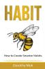 Habit: How to Create Smarter Habits