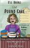 I'll Bring the Pound Cake: Recipes & Reflections on a Southern Delicacy