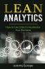 Lean Analytics: How to Use Data to Accelerate Your Business: 2 (Lean Enterprises)