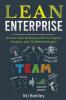 Lean Enterprise: Build a Lean Business with Six Sigma Kanban and 5S Methodologies