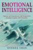 Emotional Intelligence: Improve Self-Awareness Self-Regulation Emotional Agility with Empathy: Improve Self-Awareness Self-Regulation Emotional Agility with Empathy