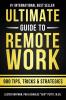 The Ultimate Guide To Remote Work: 900 Tips Strategies and Insights