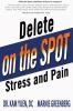 Delete Stress and Pain on the Spot!