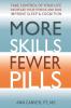 More Skills Fewer Pills