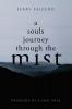 A souls journey through the mist: Thoughts of a Lost Soul