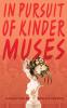 in pursuit of kinder muses