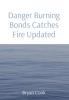 Danger Burning Bonds Catches Fire Updated