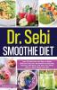 Dr. Sebi Smoothie Diet: 53 Delicious and Easy to Make Alkaline & Electric Smoothies to Naturally Cleanse Revitalize and Heal Your Body with Dr. ... Bo: 2 (Dr. Sebi's Alkaline Smoothies Book)