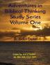 Adventures in Biblical Thinking Study Series Volume One