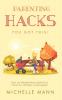 Parenting Hacks: Quick and Affordable Ways to Make Life as a Parent Fun Affordable and Manageable