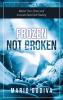 Frozen Not Broken: Master Your Stress and Activate Rapid Self-healing