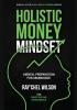 Holistic Money Mindset: Mental Preparation for Abundance