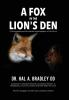 A Fox In the Lion's Den: A Fictionalized and Fact-Based Autobiography of the Life of Dr. Hal A. Bradley DD.