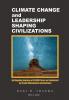 Climate Change and Leadership Shaping Civilizations: An Ongoing Journey of 40000 Years as Evidenced by Iconic Monuments and Statues