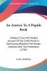 An Answer To A Popish Book: Intitled A True And Modest Account Of The Chief Points In Controversy Between The Roman Catholics And The Protestants (1706)