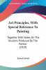 Art Principles With Special Reference to Painting: Together With Notes on the Illusions Produced by the Painter: Together With Notes On The Illusions Produced By The Painter (1919)