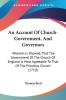 An Account Of Church-Government And Governors: Wherein Is Showed That The Government Of The Church Of England Is Most Agreeable To That Of The Primitive Church (1710)