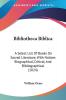 Bibliotheca Biblica: A Select List Of Books On Sacred Literature With Notices Biographical Critical And Bibliographical (1824)